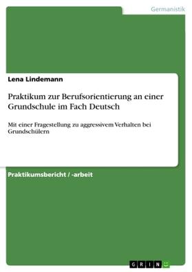 Lindemann |  Praktikum zur Berufsorientierung an einer Grundschule im Fach Deutsch | Buch |  Sack Fachmedien