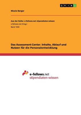 Berger |  Das Assessment Center. Inhalte, Ablauf und Nutzen für die Personalentwicklung | Buch |  Sack Fachmedien