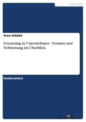 Schätzl |  E-Learning in Unternehmen - Formen und Verbreitung im Überblick | Buch |  Sack Fachmedien