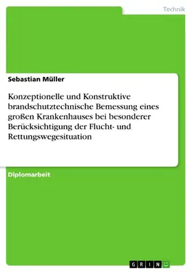 Müller |  Konzeptionelle und Konstruktive brandschutztechnische Bemessung eines großen Krankenhauses bei besonderer Berücksichtigung der Flucht- und Rettungswegesituation | eBook | Sack Fachmedien