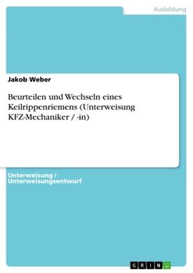 Weber |  Beurteilen und Wechseln eines Keilrippenriemens (Unterweisung KFZ-Mechaniker / -in) | Buch |  Sack Fachmedien