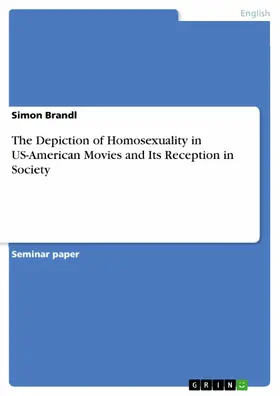 Brandl |  The Depiction of Homosexuality in US-American Movies and Its Reception in Society | eBook | Sack Fachmedien