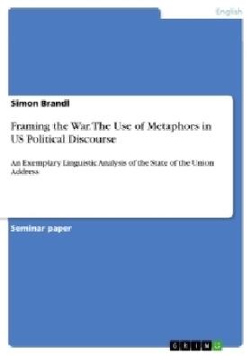 Brandl |  Framing the War. The Use of Metaphors in US Political Discourse | Buch |  Sack Fachmedien