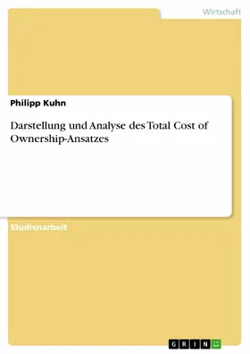 Kuhn |  Darstellung und Analyse des Total Cost of Ownership-Ansatzes | eBook | Sack Fachmedien