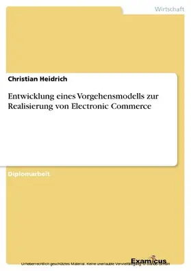 Heidrich |  Entwicklung eines Vorgehensmodells zur Realisierung von Electronic Commerce | eBook | Sack Fachmedien