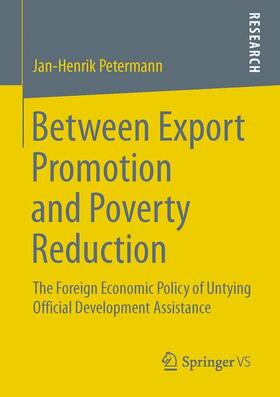 Petermann |  Between Export Promotion and Poverty Reduction | Buch |  Sack Fachmedien