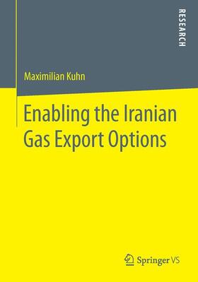 Kuhn |  Enabling the Iranian Gas Export Options | Buch |  Sack Fachmedien