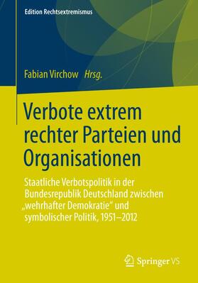 Virchow / Botsch / Kopke |  Verbote extrem rechter Parteien und Organisationen | Buch |  Sack Fachmedien