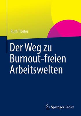 Tröster |  Der Weg zu Burnout-freien Arbeitswelten | Buch |  Sack Fachmedien