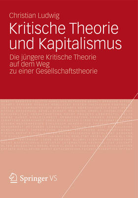 Ludwig |  Kritische Theorie und Kapitalismus | eBook | Sack Fachmedien