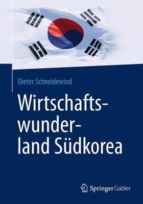 Schneidewind |  Wirtschaftswunderland Südkorea | Buch |  Sack Fachmedien