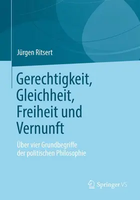 Ritsert |  Gerechtigkeit, Gleichheit, Freiheit und Vernunft | Buch |  Sack Fachmedien