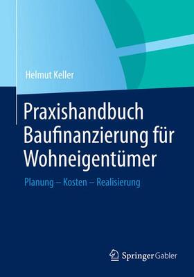 Keller |  Praxishandbuch Baufinanzierung für Wohneigentümer | Buch |  Sack Fachmedien