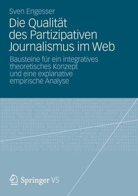 Engesser |  Die Qualität des Partizipativen Journalismus im Web | Buch |  Sack Fachmedien