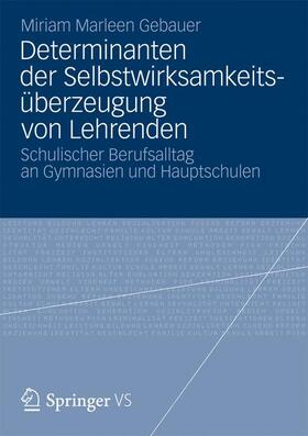 Gebauer |  Determinanten der Selbstwirksamkeitsüberzeugung von Lehrenden | Buch |  Sack Fachmedien