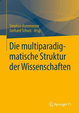 Schurz / Kornmesser |  Die multiparadigmatische Struktur der Wissenschaften | Buch |  Sack Fachmedien