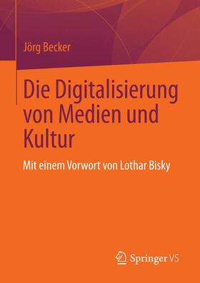 Becker |  Die Digitalisierung von Medien und Kultur | Buch |  Sack Fachmedien