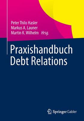 Hasler / Wilhelm / Launer |  Praxishandbuch Debt Relations | Buch |  Sack Fachmedien