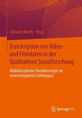 Moritz |  Transkription von Video- und Filmdaten in der Qualitativen Sozialforschung | Buch |  Sack Fachmedien