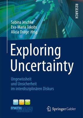 Jeschke / Dröge / Jakobs |  Exploring Uncertainty | Buch |  Sack Fachmedien