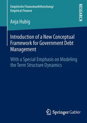 Hubig |  Introduction of a New Conceptual Framework for Government Debt Management | Buch |  Sack Fachmedien