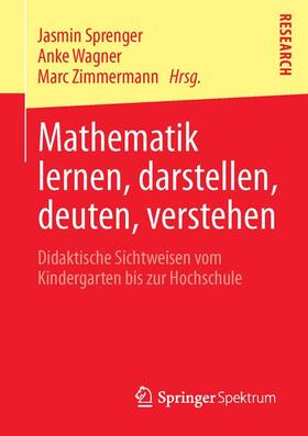 Sprenger / Zimmermann / Wagner |  Mathematik lernen, darstellen, deuten, verstehen | Buch |  Sack Fachmedien