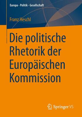 Heschl |  Die politische Rhetorik der Europäischen Kommission | Buch |  Sack Fachmedien