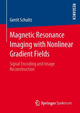 Schultz |  Magnetic Resonance Imaging with Nonlinear Gradient Fields | Buch |  Sack Fachmedien