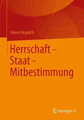 Hegelich |  Herrschaft - Staat - Mitbestimmung | Buch |  Sack Fachmedien