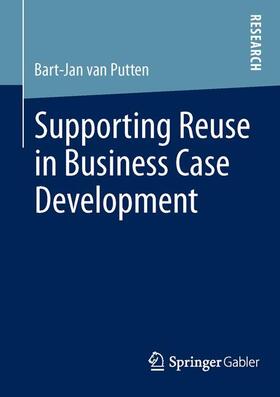 Putten |  Supporting Reuse in Business Case Development | Buch |  Sack Fachmedien