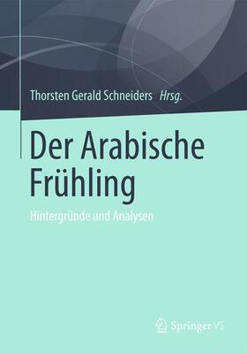Schneiders |  Der Arabische Frühling | Buch |  Sack Fachmedien