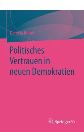Braun |  Politisches Vertrauen in neuen Demokratien | Buch |  Sack Fachmedien
