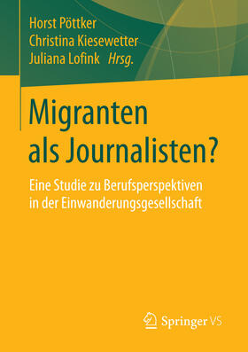 Pöttker / Kiesewetter / Lofink |  Migranten als Journalisten? | eBook | Sack Fachmedien