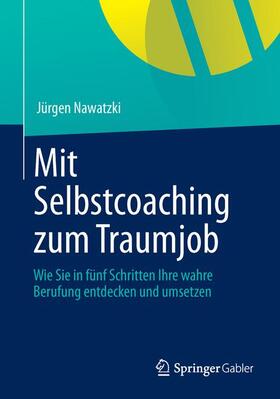 Nawatzki |  Mit Selbstcoaching zum Traumjob | Buch |  Sack Fachmedien