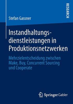 Gassner |  Instandhaltungsdienstleistungen in Produktionsnetzwerken | Buch |  Sack Fachmedien