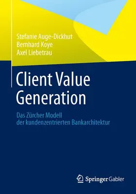 Auge-Dickhut / Liebetrau / Koye |  Client Value Generation | Buch |  Sack Fachmedien