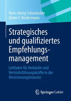 Kindermann / Schumacher |  Strategisches und qualifiziertes Empfehlungsmanagement | Buch |  Sack Fachmedien