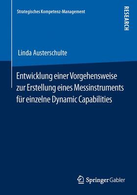 Austerschulte |  Entwicklung einer Vorgehensweise zur Erstellung eines Messinstruments für einzelne Dynamic Capabilities | Buch |  Sack Fachmedien