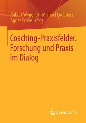 Wegener / Loebbert / Fritze |  Coaching-Praxisfelder. Forschung und Praxis im Dialog | eBook | Sack Fachmedien