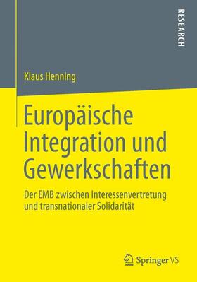 Henning |  Europäische Integration und Gewerkschaften | Buch |  Sack Fachmedien