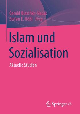 Hößl / Blaschke-Nacak |  Islam und Sozialisation | Buch |  Sack Fachmedien