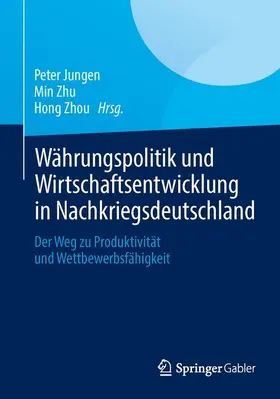 Jungen / Zhou / Zhu |  Währungspolitik und Wirtschaftsentwicklung in Nachkriegsdeutschland | Buch |  Sack Fachmedien