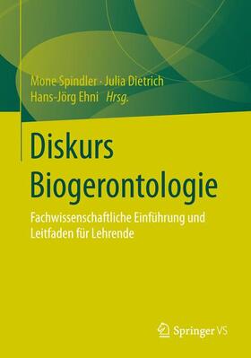 Spindler / Ehni / Dietrich |  Diskurs Biogerontologie | Buch |  Sack Fachmedien
