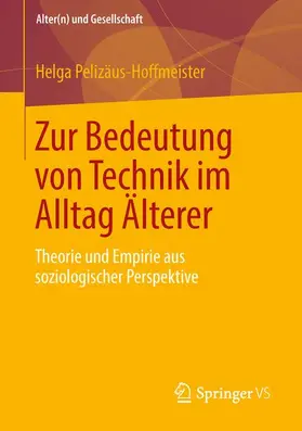 Pelizäus-Hoffmeister |  Zur Bedeutung von Technik im Alltag Älterer | Buch |  Sack Fachmedien