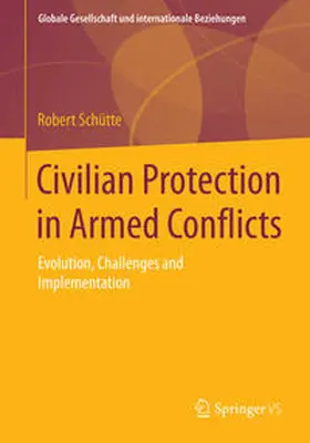 Schütte |  Civilian Protection in Armed Conflicts | Buch |  Sack Fachmedien