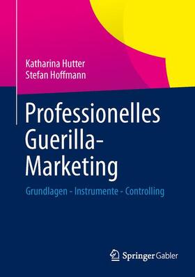 Hoffmann / Hutter |  Professionelles Guerilla-Marketing | Buch |  Sack Fachmedien