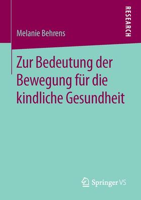 Behrens |  Zur Bedeutung der Bewegung für die kindliche Gesundheit | Buch |  Sack Fachmedien