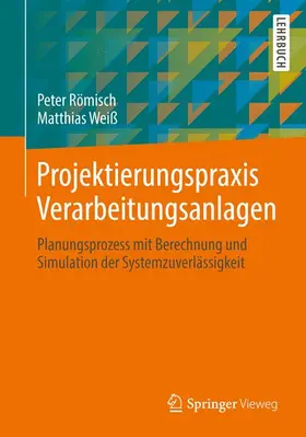 Weiß / Römisch |  Projektierungspraxis Verarbeitungsanlagen | Buch |  Sack Fachmedien