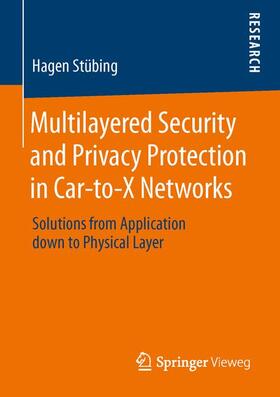 Stübing |  Multilayered Security and Privacy Protection in Car-to-X Networks | Buch |  Sack Fachmedien