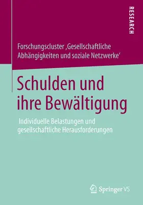 Forschungscluster 'Gesellschaftlich / Forschungscluster 'Gesellschaftliche Abhängigkeiten und soziale Netzwerke' |  Schulden und ihre Bewältigung | Buch |  Sack Fachmedien